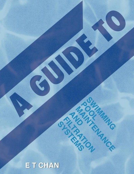New guide to Swimming Pool Maintenance and Filtration Systems