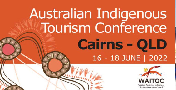 Australian Indigenous Tourism Conference to be held in Cairns in 2022